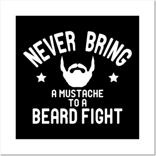 Beard - Never bring a mustache to a beard fight Posters and Art